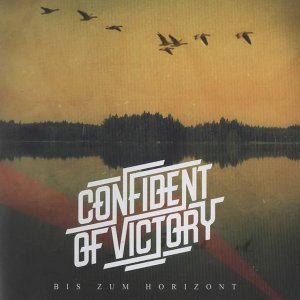 CONFIDENT OF VICTORY - Bis zum Horizont